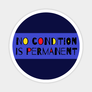 "No condition is permanent" - Motivational Quote Magnet